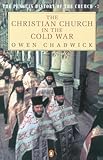 The Christian Church in the Cold War (Penguin History of the Church)