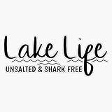 Lake Life Unsalted and Shark Free Vinyl Bumper Sticker Size 5'