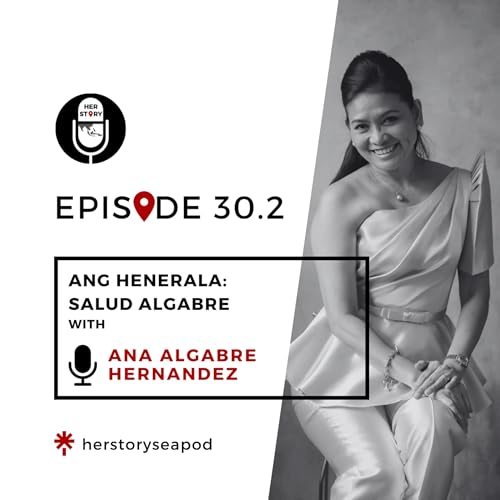 30.2 | Ang Henerala: Salud Algabre with Ana Algabre Hernandez