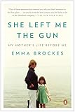 She Left Me the Gun: My Mother's Life Before Me