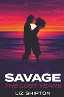 Savage, the Lost Years: a Dark Dystopian Romance with Pirates (Thalassic Series) B0DZXMXSK1 Book Cover