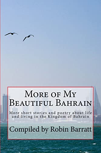 More of My Beautiful Bahrain: More short stories and poetry about life and living in the Kingdom of Bahrain