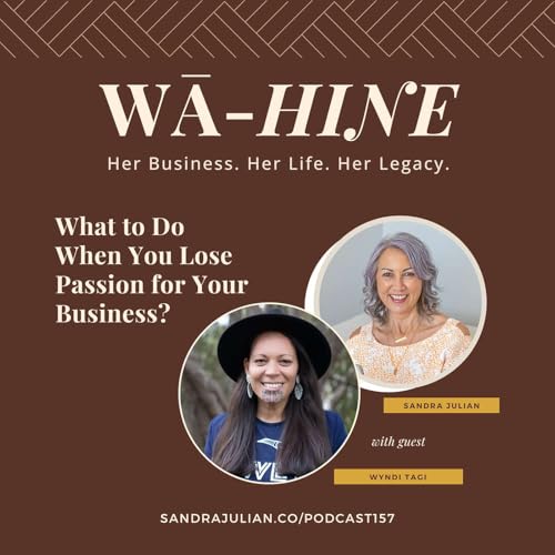 What to Do When You Lose Passion for Your Business? | Ep 157