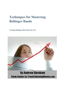 Paperback Techniques for Mastering Bollinger Bands: Trading Bollinger Bands like the Pros (Trend Following Mentor) Book