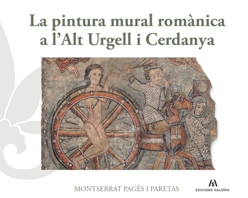 La pintura mural romànica a l’Alt Urgell i Cerdanya: 6 (Pirineu Art)