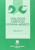  Diálogos jurídicos España-México Volumen V: 21 (Estudis jurídics)