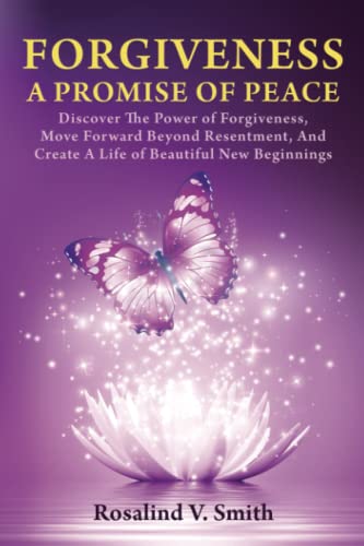FORGIVENESS A PROMISE OF PEACE: Discover The Power of Forgiveness,