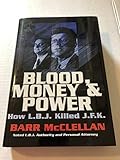 Blood, Money & Power: How L. B. J. Killed J. F. K.
