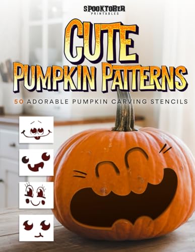 Cute Pumpkin Patterns: 50 Adorable Pumpkin Carving Stencils (Spooktober Pumpkin Carving)