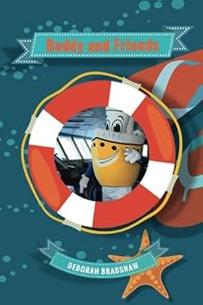 Buddy and Friends Buddys friends may have challenges but they also have amazing abilities! BY_AUTHOR Deborah Bradshaw , COVER_DESIGN_BY Faith Dunbar Cruising with Buddy