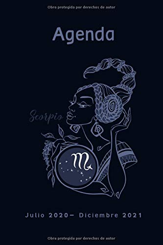 Agenda Julio 2020 - Diciembre 2021: Scorpio Signo del Zodiaco, Escorpio Calendario 2020- 2021, 18 Meses, Agenda Semanal y Mensual, Planificador (Spanish Edition)