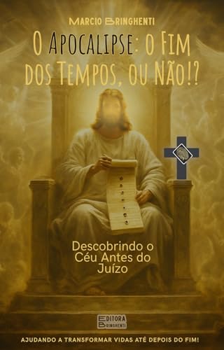 eBook O Apocalipse o Fim dos Tempos, ou Não!? Descobrindo o Céu Antes do Juízo