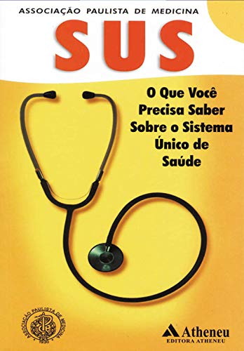 SUS - O que Você Precisa Saber Sobre o Sistema Único de Saúde