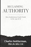 Reclaiming Authority: How Institutions Teach Truth in the Age of AI