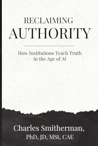 Reclaiming Authority: How Institutions Teach Truth in the Age of AI