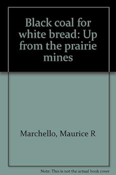 Unknown Binding Black coal for white bread: Up from the prairie mines Book