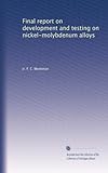 Rapport final sur le développement et les essais sur les alliages nickel-molybdène...