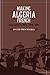 Making Algeria French: Colonialism in B&Atilde;&acute;ne, 18701920