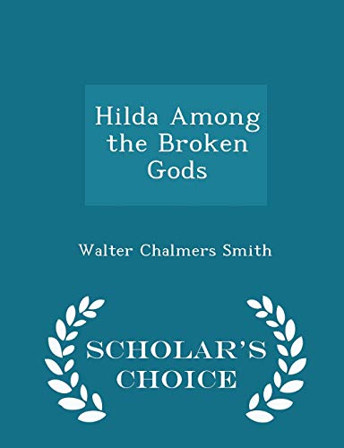 Hilda Among the Broken Gods - Scholar's Choice ... 1298203996 Book Cover