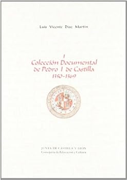 Coleccion Documental de Pedro I de Castilla, 1350-1369