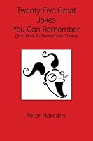 Twenty Five Great Jokes You Can Remember: (And How To Remember Them) 1419631543 Book Cover