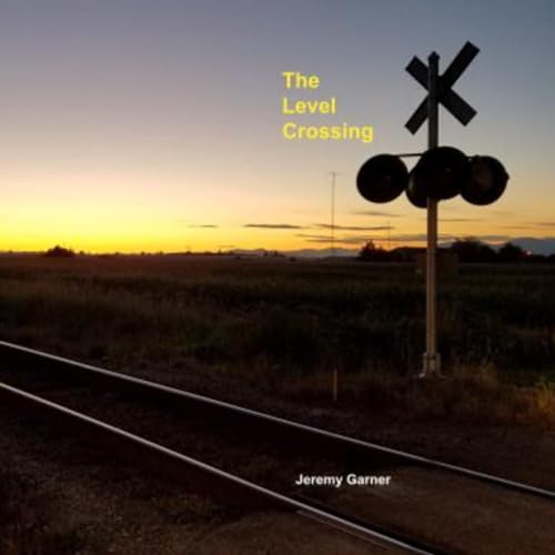 The Level Crossing by Jeremy Garner