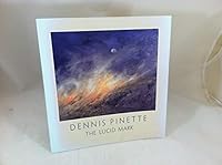 The Lucid Mark: Fifteen Years of Painting by Dennis Pinette, Farnsworth Art Museum Rockland, Maine August 3 - November 2, 2003 B000M3V02C Book Cover