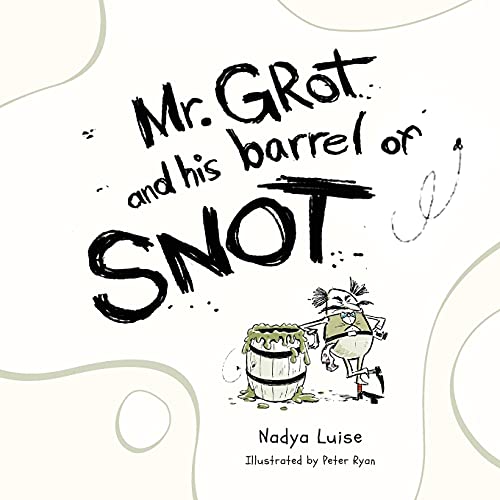 Mr. Grot and his barrel of SNOT