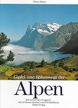 Hardcover Gipfel- und Höhenwege der Alpen. Die schönsten Bergziele by Maier, Dieter [German] Book