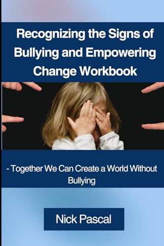 Recognizing the Signs of Bullying and Empowering Change Workbook
