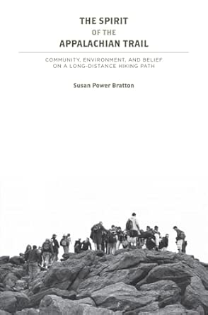 The Spirit of the Appalachian Trail: Community, Environment, and Belief The Spirit of the Appalachian Trail: Community, Environment, and Belief book cover