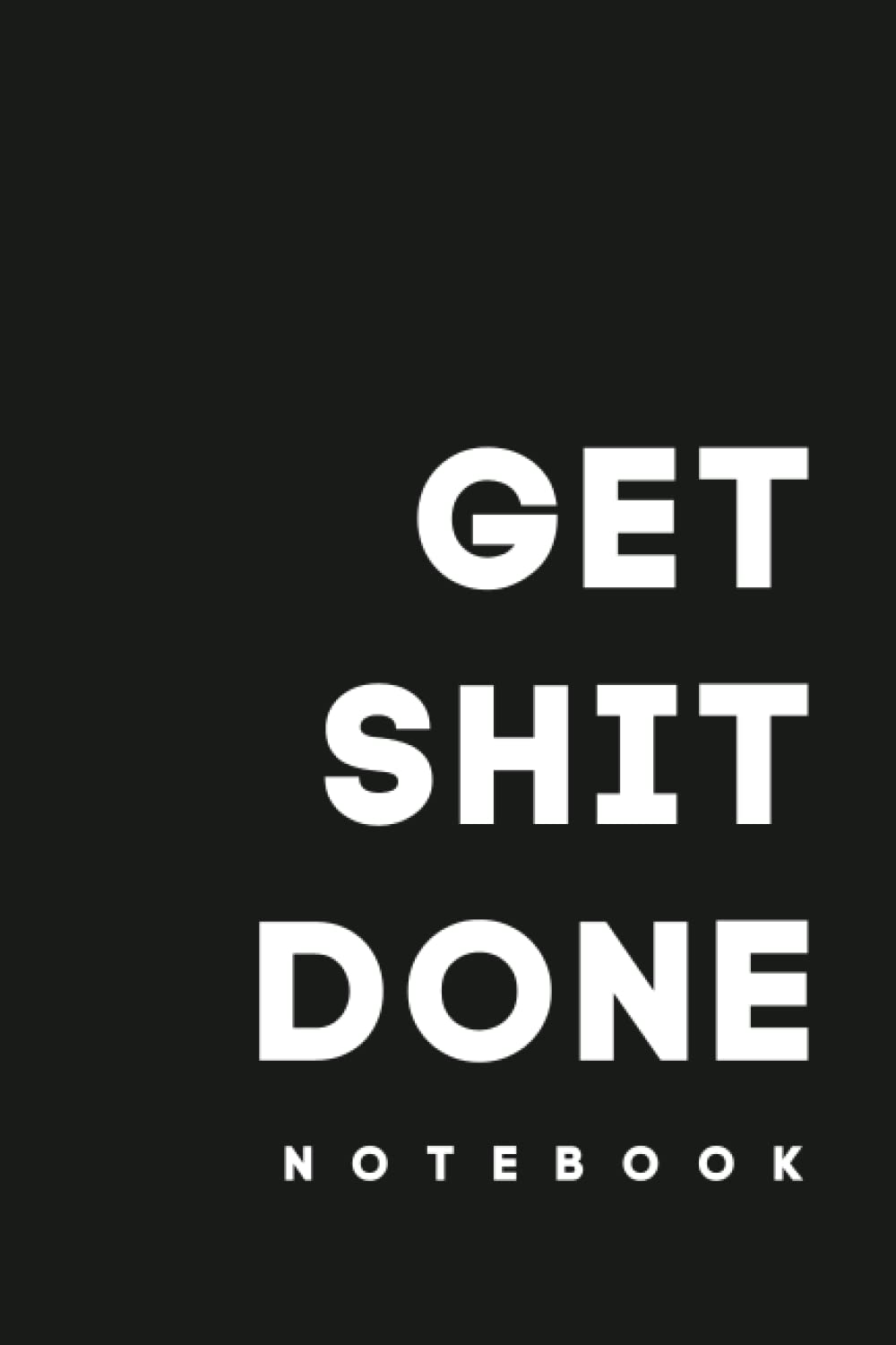 Get Shit Done! Notebook