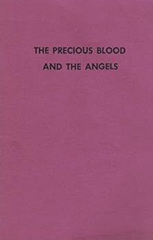Unknown Binding The Precious Blood and the Angels: A Month with Saint Michael and the Holy Angels Book