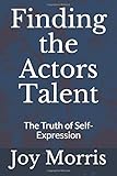 Finding the Actors Talent: The Truth of Self-Expression