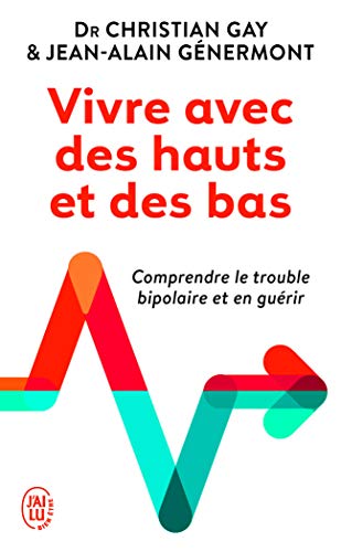 J'AI LU - Vivre avec des hauts et des bas: Un psy et un patient racontent