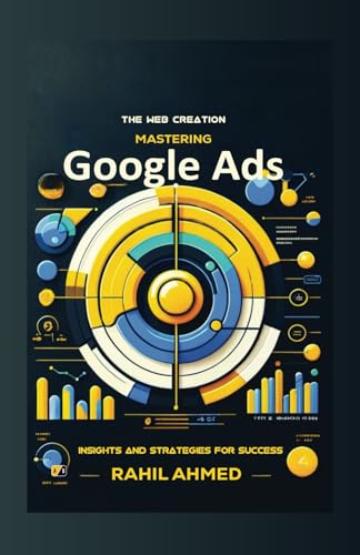 Google Ads Mastery 2024 by Rahil Ahmed: Strategies for the Advanced Marketer