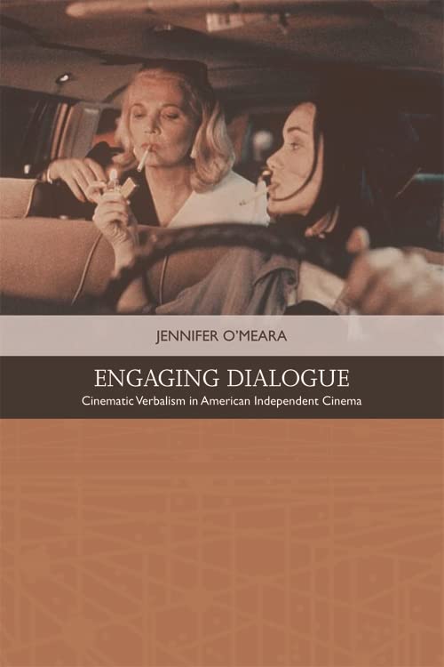 Engaging Dialogue: Cinematic Verbalism in American Independent Cinema (Traditions in American Cinema)