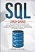 SQL: A 7-Day Crash Course to Quickly Learn Structured Query Language Programming, Database Management, and Server Administration for Absolute Beginners