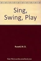 Sing, Swing, Play 0670646342 Book Cover