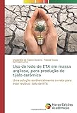  Uso do lodo de ETA em massa argilosa, para produção de tijolo cerâmico: Uma solução ambientalmente correta para esse resíduo: lodo de ETA