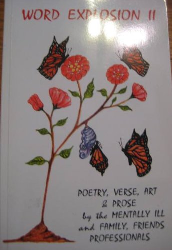 Word Explosion II: Poetry, Verse, Art, and Prose by the Mentally Ill ...