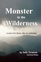 Monster in the Wilderness: A story for those who are grieving 0981569277 Book Cover