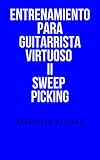  Entrenamiento para Guitarrista Virtuoso II : Sweep Picking (Técnica de Guitarra eléctrica nº 2)