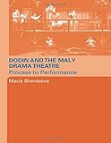 Dodin and the Maly Drama Theatre: Process to Performance