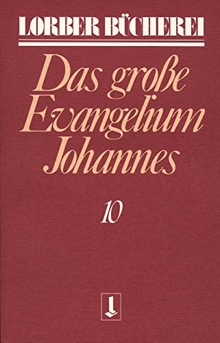 Johannes das grosse Evangelium   BD 10   Johannes das grosse Evangelium Bd10Bd10 - Jakob Lorber Kartoniert (TB)