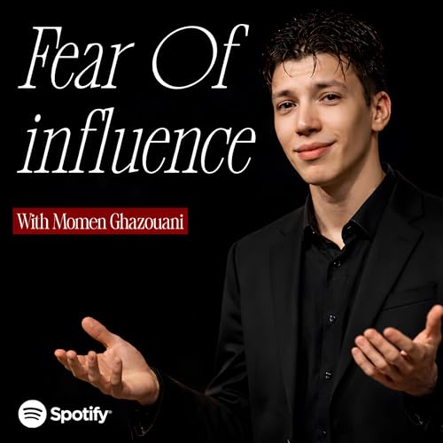 Fear of Influence Podcast - With Momen Ghazouani Titelbild