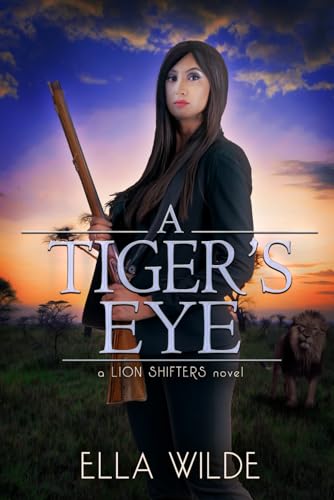 A Tiger's Eye: a Lion Shifters novel (Paranormal African Lion Shifter Romance)