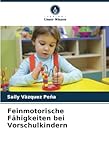 Feinmotorische Fähigkeiten bei Vorschulkindern