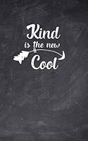 Kind Is the New Cool : Small Kindness Notebook, Lined Blank Choose Kind Journal with Inspirational Quotes about Kindness 1981665846 Book Cover