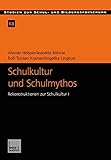 Schulkultur und Schulmythos: Gymnasien zwischen elitärer Bildung und höherer Volksschule im Transformationsprozeß. Rekonstruktionen zur Schulkultur I ... Schul- und Bildungsforschung, 13, Band 13)